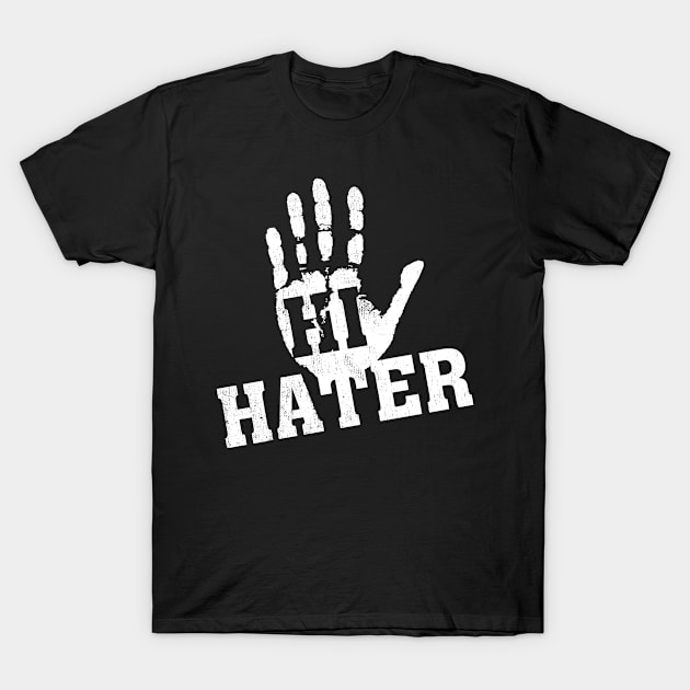 Hi Hater Bye Hater T-Shirt by Flippin' Sweet Gear